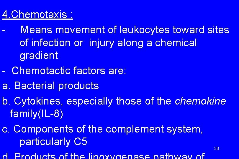 4. Chemotaxis : - Means movement of leukocytes toward sites of infection or injury
