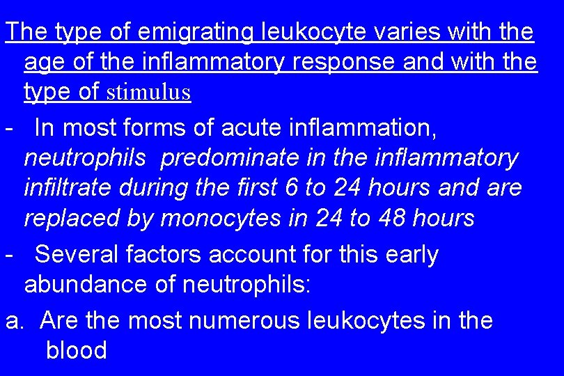 The type of emigrating leukocyte varies with the age of the inflammatory response and