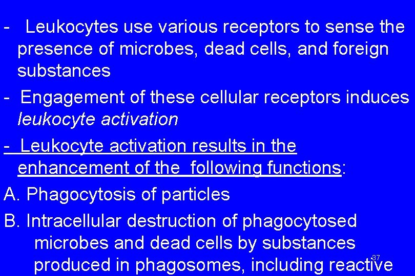 - Leukocytes use various receptors to sense the presence of microbes, dead cells, and