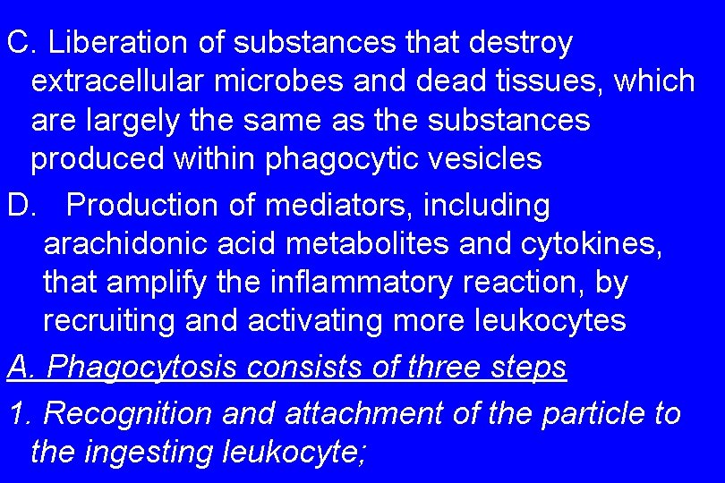 C. Liberation of substances that destroy extracellular microbes and dead tissues, which are largely