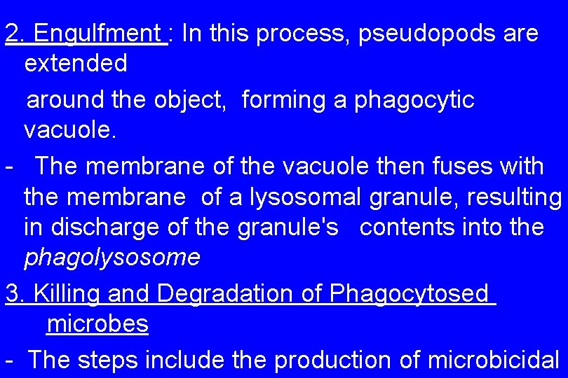 2. Engulfment : In this process, pseudopods are extended around the object, forming a