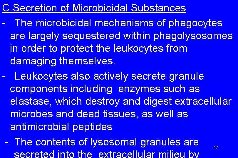 C. Secretion of Microbicidal Substances - The microbicidal mechanisms of phagocytes are largely sequestered