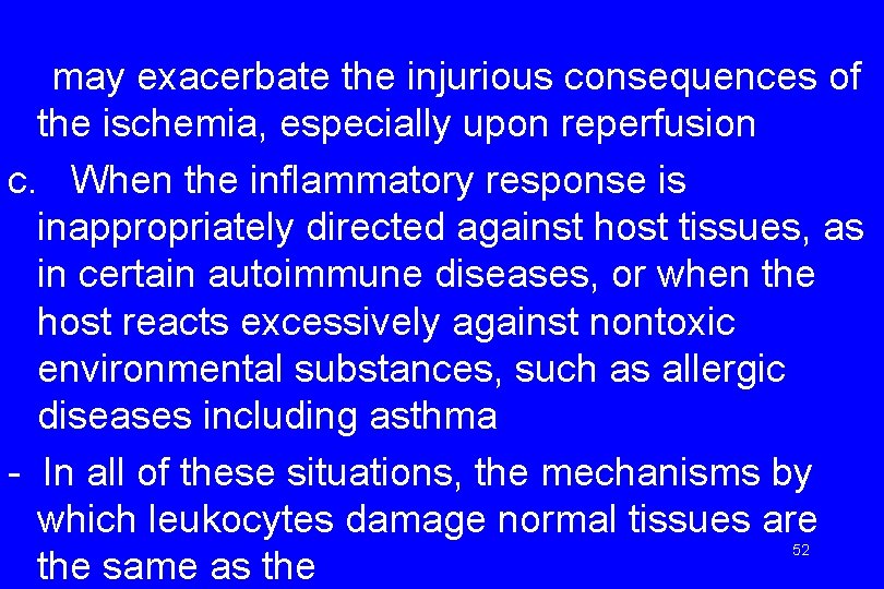 may exacerbate the injurious consequences of the ischemia, especially upon reperfusion c. When the