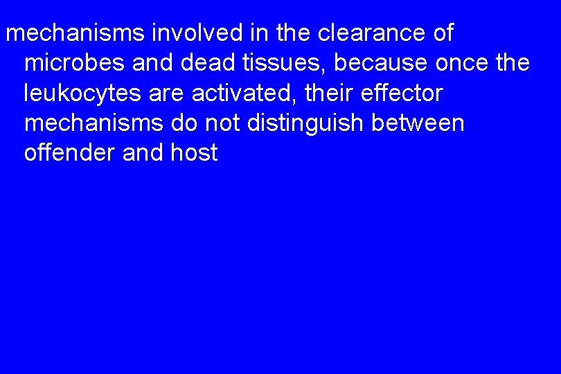 mechanisms involved in the clearance of microbes and dead tissues, because once the leukocytes