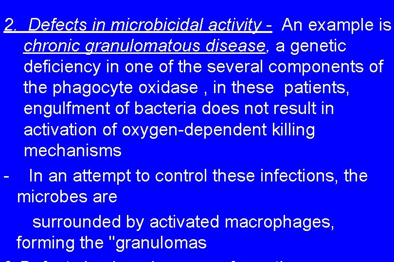 2. Defects in microbicidal activity - An example is chronic granulomatous disease, a genetic