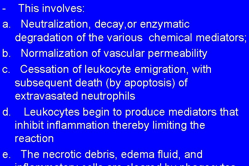 - This involves: a. Neutralization, decay, or enzymatic degradation of the various chemical mediators;