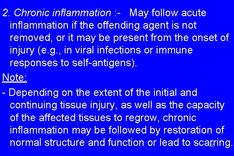 2. Chronic inflammation : - May follow acute inflammation if the offending agent is