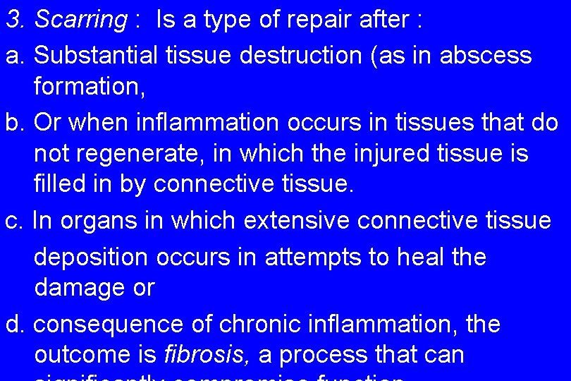 3. Scarring : Is a type of repair after : a. Substantial tissue destruction