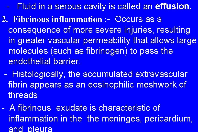 - Fluid in a serous cavity is called an effusion. 2. Fibrinous inflammation :