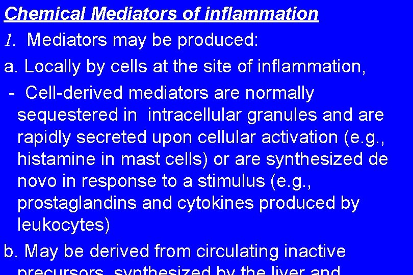 Chemical Mediators of inflammation 1. Mediators may be produced: a. Locally by cells at