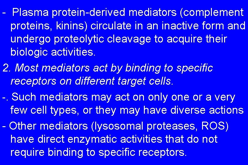 - Plasma protein-derived mediators (complement proteins, kinins) circulate in an inactive form and undergo