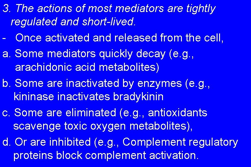 3. The actions of most mediators are tightly regulated and short-lived. - Once activated