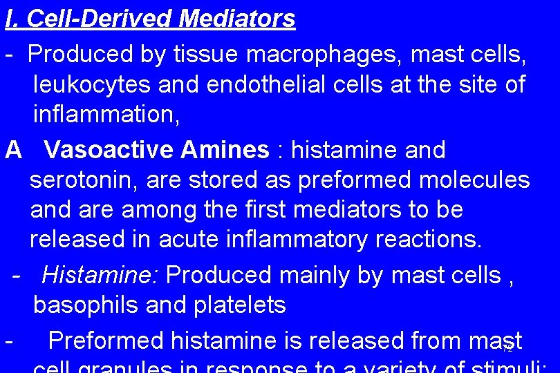 I. Cell-Derived Mediators - Produced by tissue macrophages, mast cells, leukocytes and endothelial cells