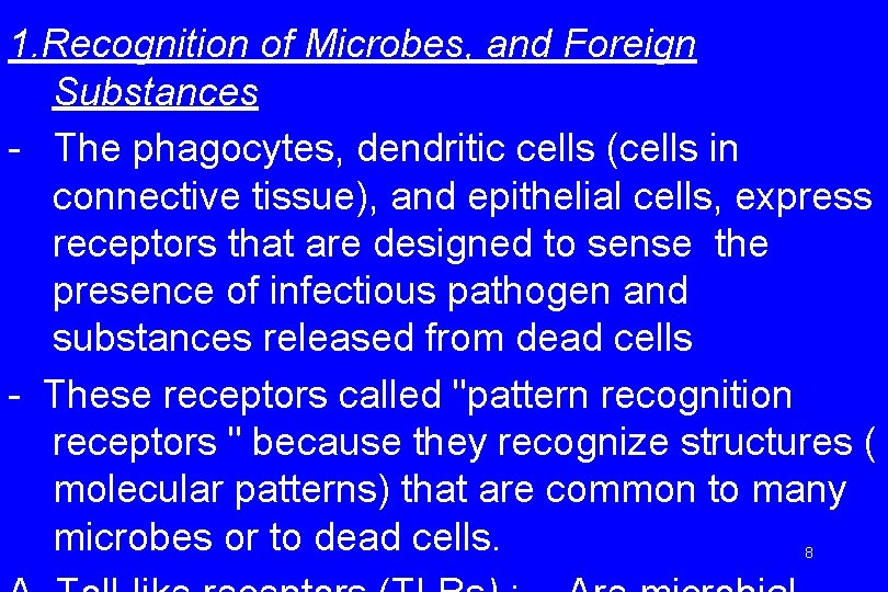 1. Recognition of Microbes, and Foreign Substances - The phagocytes, dendritic cells (cells in