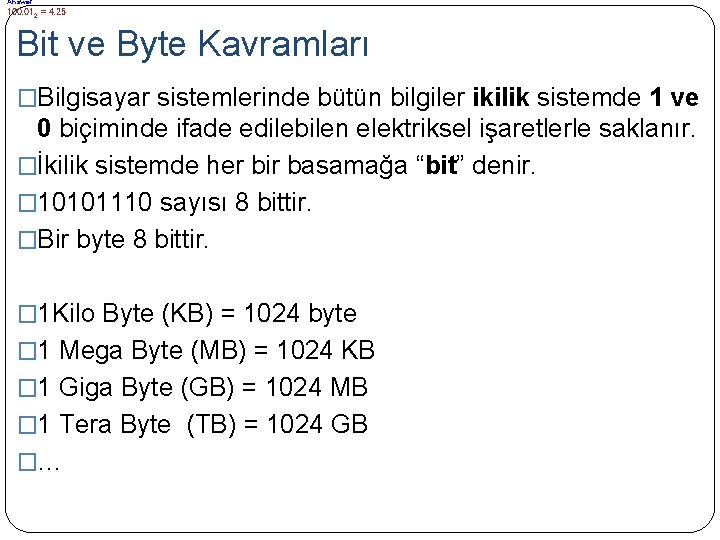 Answer: 100. 012 = 4. 25 Bit ve Byte Kavramları �Bilgisayar sistemlerinde bütün bilgiler