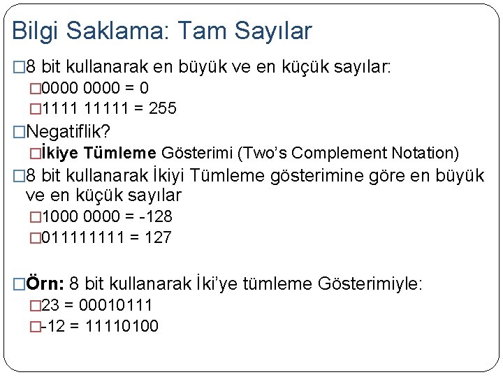 Bilgi Saklama: Tam Sayılar � 8 bit kullanarak en büyük ve en küçük sayılar: