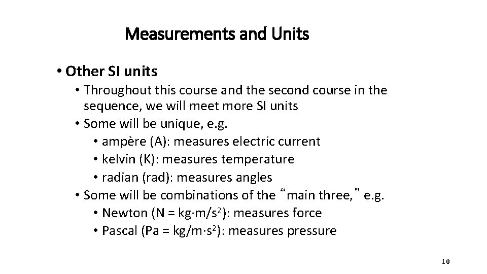 Measurements and Units • Other SI units • Throughout this course and the second