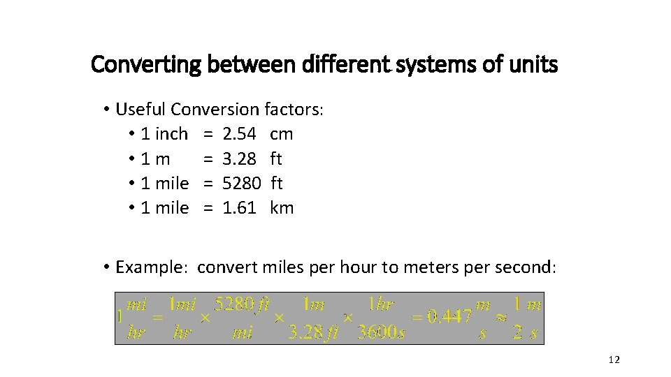 Converting between different systems of units • Useful Conversion factors: • 1 inch =