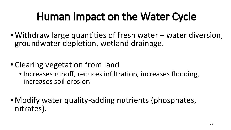 Human Impact on the Water Cycle • Withdraw large quantities of fresh water –