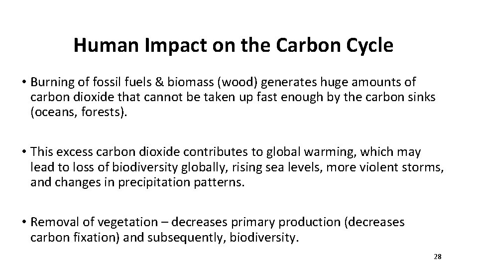 Human Impact on the Carbon Cycle • Burning of fossil fuels & biomass (wood)