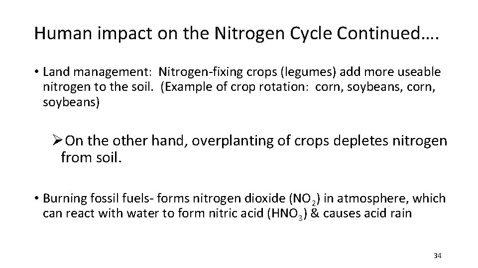 Human impact on the Nitrogen Cycle Continued…. • Land management: Nitrogen-fixing crops (legumes) add