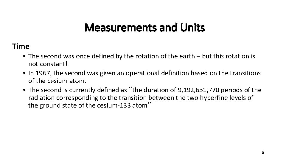 Measurements and Units Time • The second was once defined by the rotation of