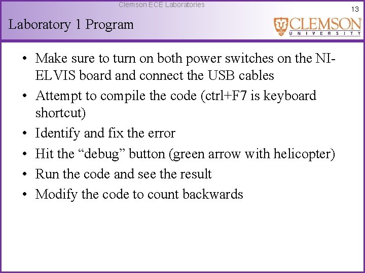 Clemson ECE Laboratories Laboratory 1 Program • Make sure to turn on both power