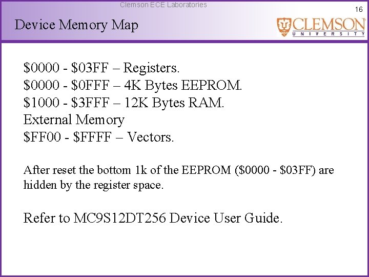 Clemson ECE Laboratories Device Memory Map $0000 - $03 FF – Registers. $0000 -