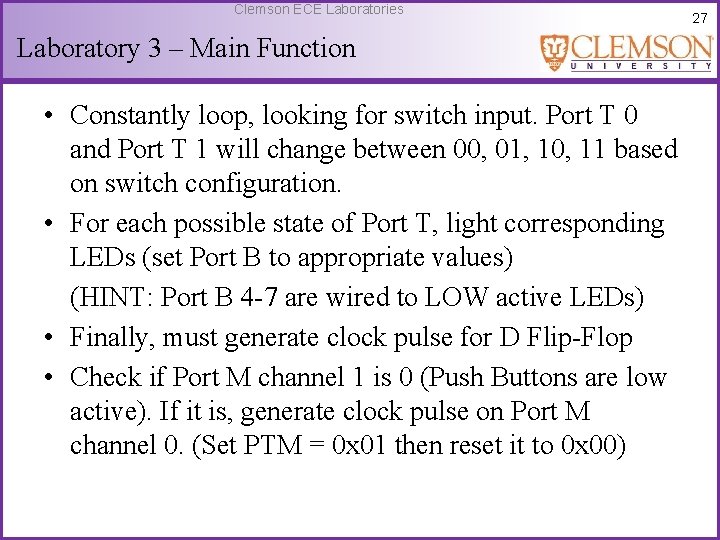 Clemson ECE Laboratories Laboratory 3 – Main Function • Constantly loop, looking for switch