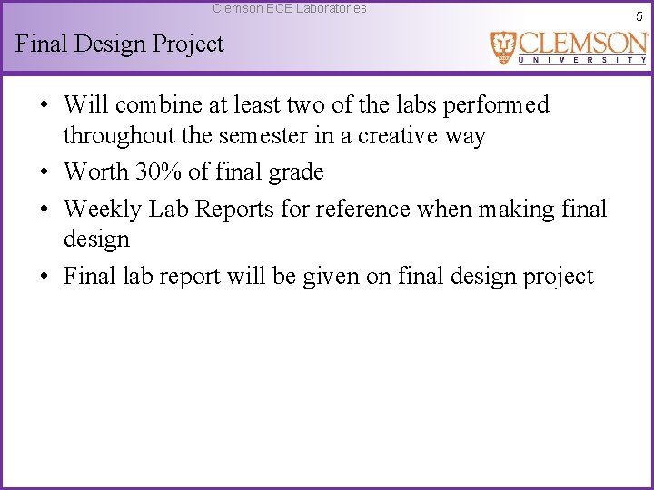 Clemson ECE Laboratories Final Design Project • Will combine at least two of the