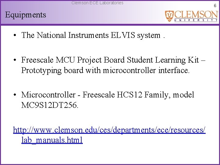 Clemson ECE Laboratories Equipments • The National Instruments ELVIS system. • Freescale MCU Project