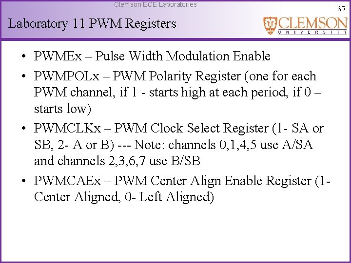 Clemson ECE Laboratories Laboratory 11 PWM Registers • PWMEx – Pulse Width Modulation Enable