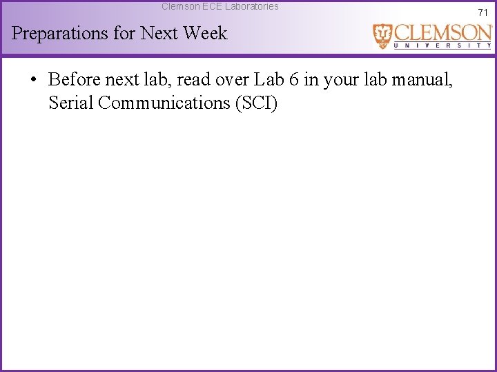 Clemson ECE Laboratories Preparations for Next Week • Before next lab, read over Lab