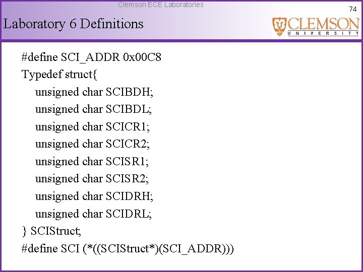 Clemson ECE Laboratories Laboratory 6 Definitions #define SCI_ADDR 0 x 00 C 8 Typedef