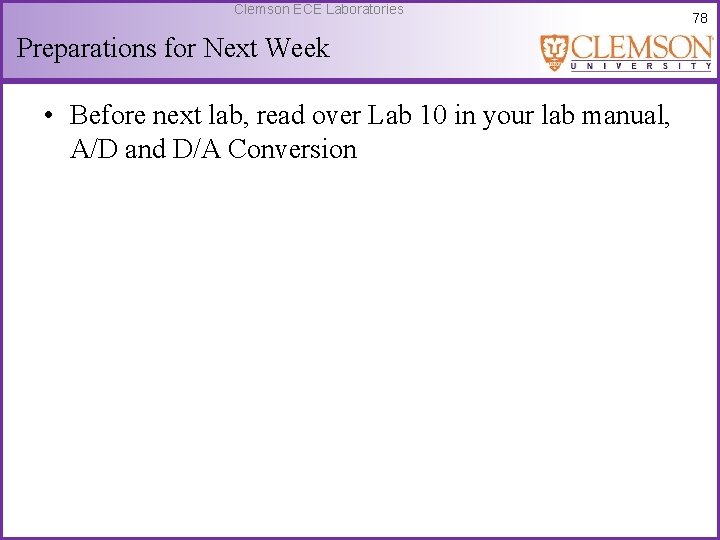 Clemson ECE Laboratories Preparations for Next Week • Before next lab, read over Lab