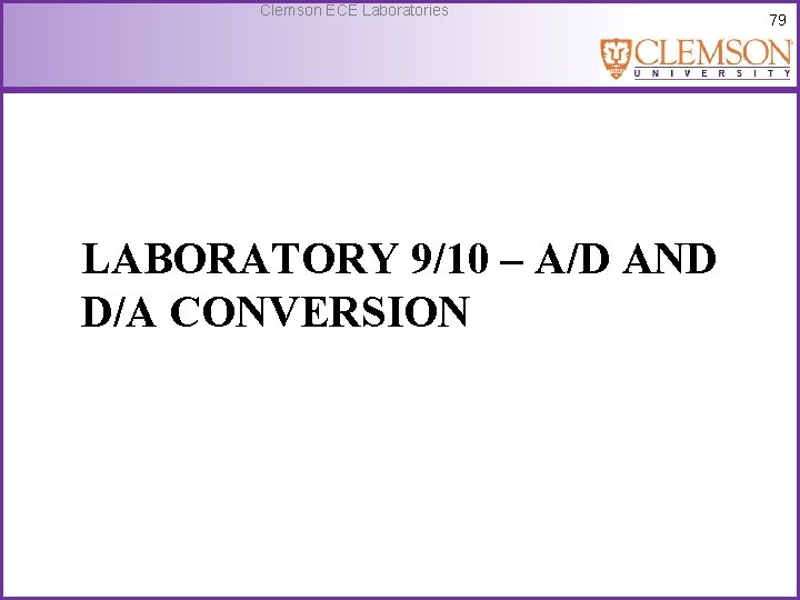 Clemson ECE Laboratories LABORATORY 9/10 – A/D AND D/A CONVERSION 79 