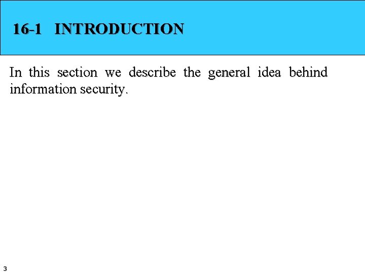 16 -1 INTRODUCTION In this section we describe the general idea behind information security.