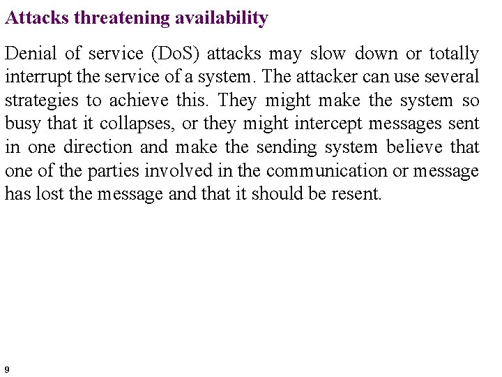 Attacks threatening availability Denial of service (Do. S) attacks may slow down or totally