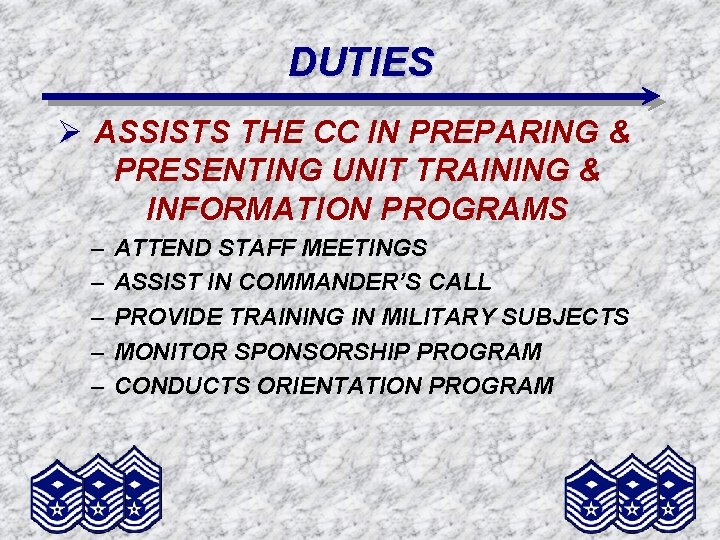 DUTIES Ø ASSISTS THE CC IN PREPARING & PRESENTING UNIT TRAINING & INFORMATION PROGRAMS