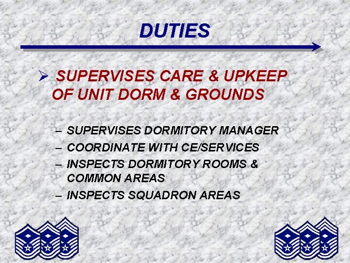 DUTIES Ø SUPERVISES CARE & UPKEEP OF UNIT DORM & GROUNDS – SUPERVISES DORMITORY
