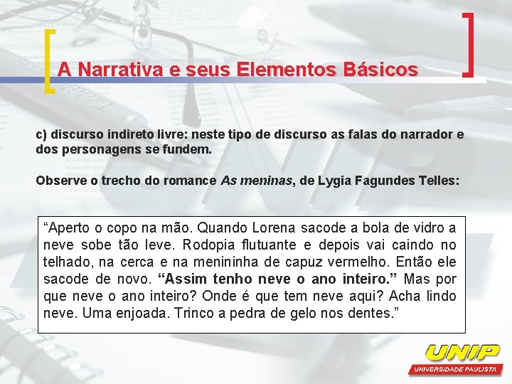 A Narrativa e seus Elementos Básicos c) discurso indireto livre: neste tipo de discurso