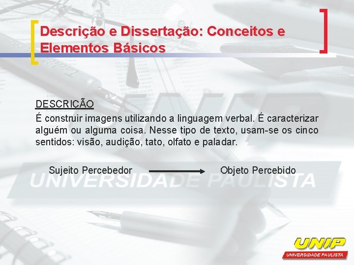 Descrição e Dissertação: Conceitos e Elementos Básicos DESCRIÇÃO É construir imagens utilizando a linguagem