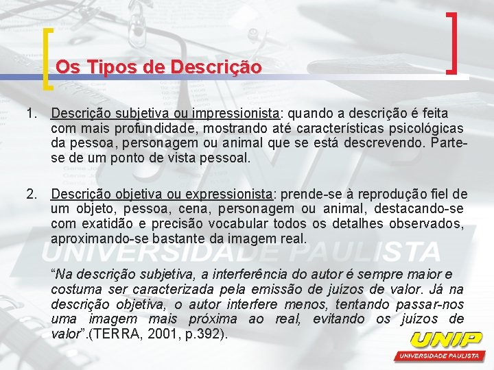 Os Tipos de Descrição 1. Descrição subjetiva ou impressionista: quando a descrição é feita