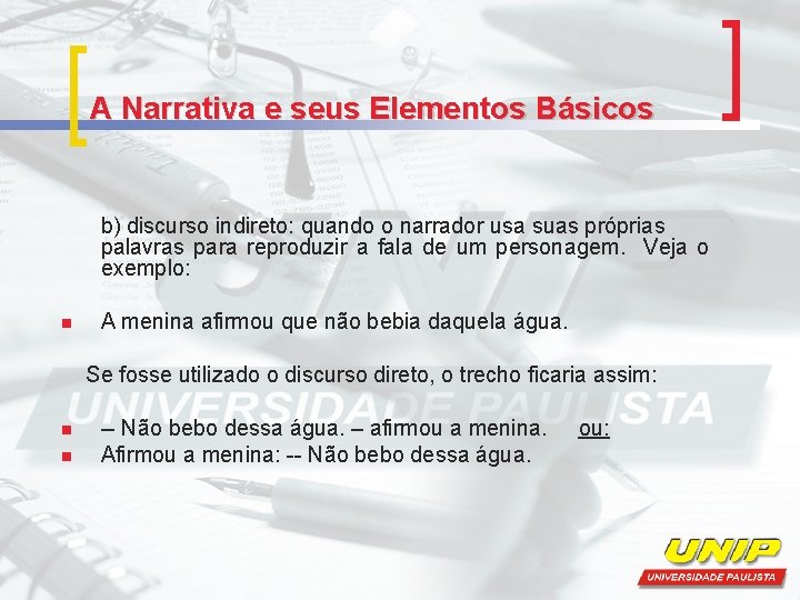 A Narrativa e seus Elementos Básicos b) discurso indireto: quando o narrador usa suas