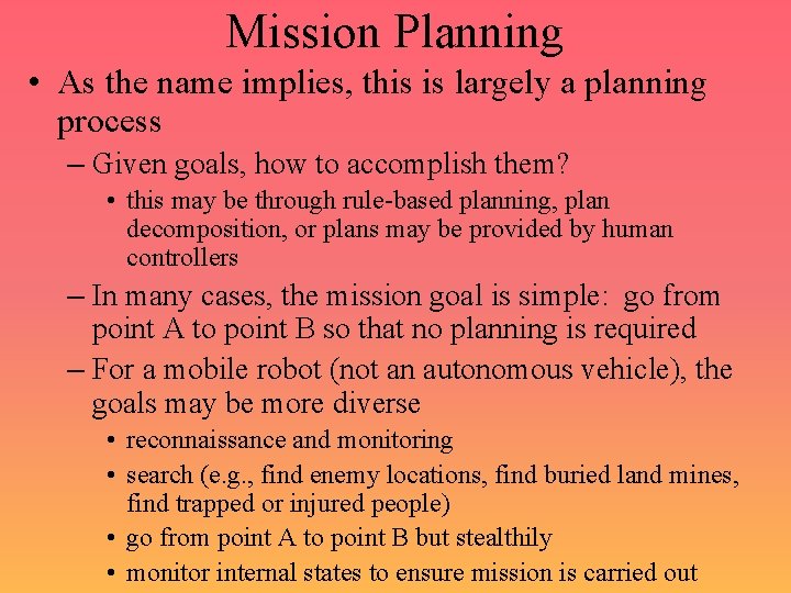 Mission Planning • As the name implies, this is largely a planning process –