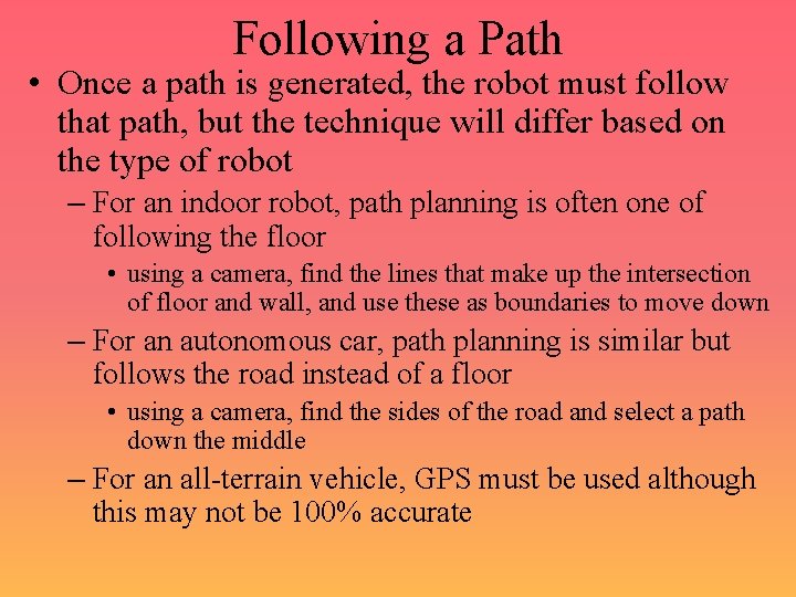 Following a Path • Once a path is generated, the robot must follow that