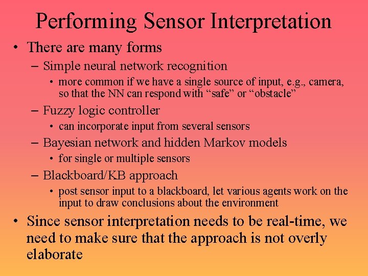 Performing Sensor Interpretation • There are many forms – Simple neural network recognition •