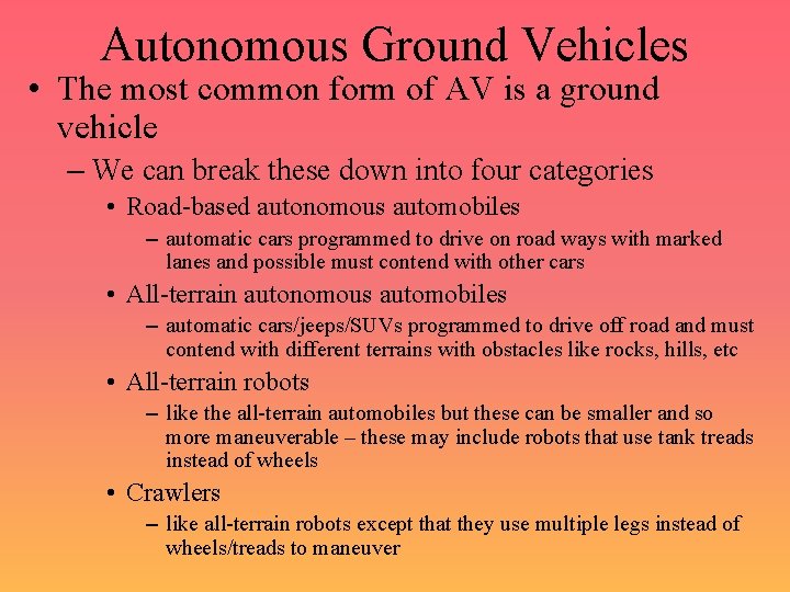 Autonomous Ground Vehicles • The most common form of AV is a ground vehicle