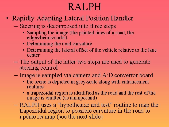 RALPH • Rapidly Adapting Lateral Position Handler – Steering is decomposed into three steps