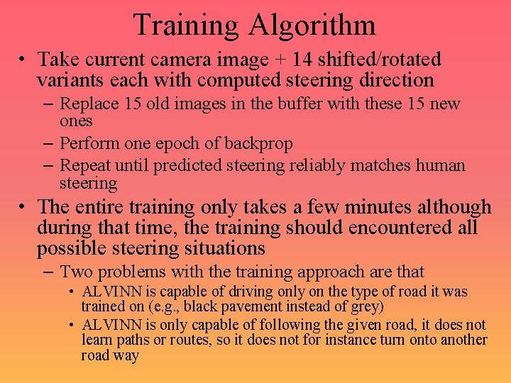 Training Algorithm • Take current camera image + 14 shifted/rotated variants each with computed